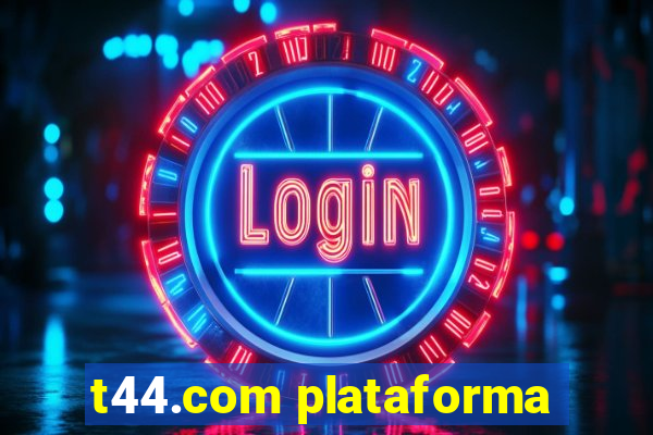 t44.com plataforma